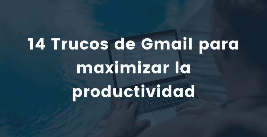 14 Trucos de Gmail para maximizar la productividad