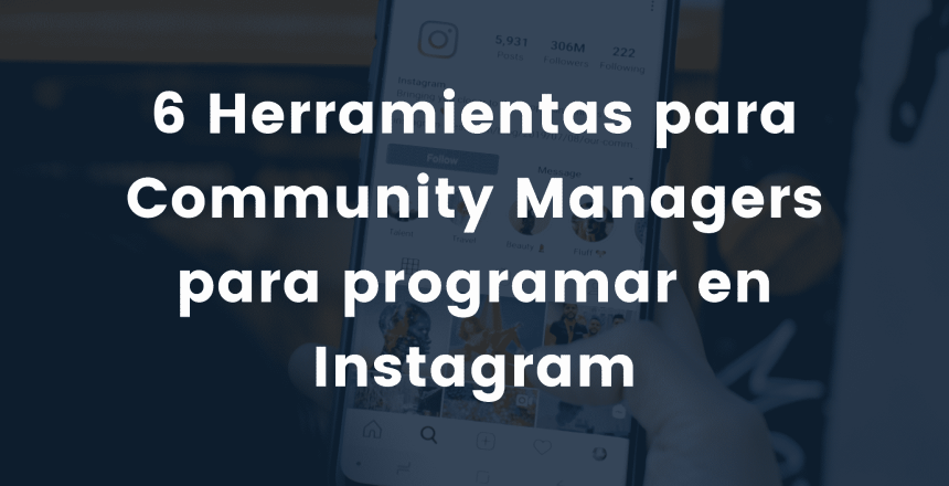 6 Herramientas para Community Managers para programar en Instagram