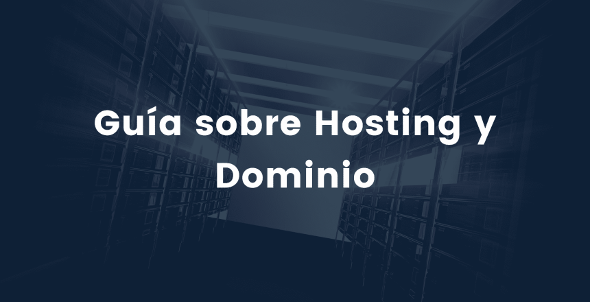 Guía sobre Hosting y Dominio ¿Qué es un hosting web ¿Qué es un dominio web ¿Para que sirven